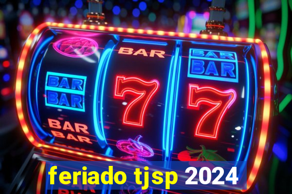 feriado tjsp 2024